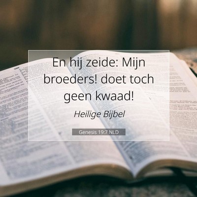 Picture 07 - Genesis 19:7 NLD - En hij zeide: Mijn broeders! doet toch geen - Bible Verse Picture