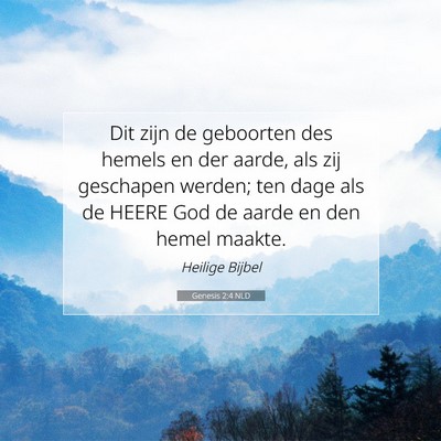Picture 07 - Genesis 2:4 NLD - Dit zijn de geboorten des hemels en der aarde, - Bible Verse Picture