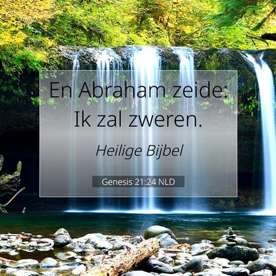 Picture 07 - Genesis 21:24 NLD - En Abraham zeide: Ik zal - Bible Verse Picture