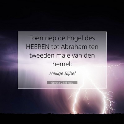 Picture 07 - Genesis 22:15 NLD - Toen riep de Engel des HEEREN tot Abraham ten - Bible Verse Picture