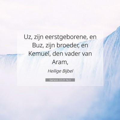 Picture 07 - Genesis 22:21 NLD - Uz, zijn eerstgeborene, en Buz, zijn broeder, en - Bible Verse Picture
