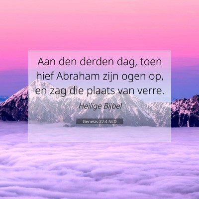 Picture 07 - Genesis 22:4 NLD - Aan den derden dag, toen hief Abraham zijn ogen - Bible Verse Picture