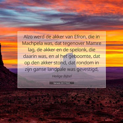 Picture 07 - Genesis 23:17 NLD - Alzo werd de akker van Efron, die in Machpela - Bible Verse Picture