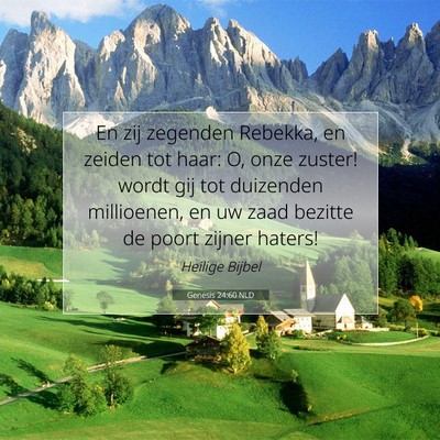 Picture 07 - Genesis 24:60 NLD - En zij zegenden Rebekka, en zeiden tot haar: O, - Bible Verse Picture