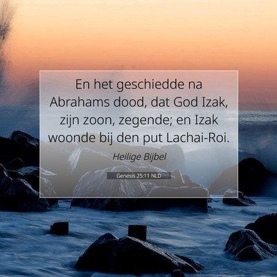 Picture 07 - Genesis 25:11 NLD - En het geschiedde na Abrahams dood, dat God Izak, - Bible Verse Picture