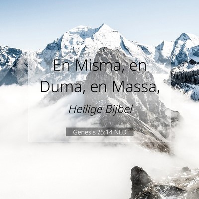 Picture 07 - Genesis 25:14 NLD - En Misma, en Duma, en - Bible Verse Picture