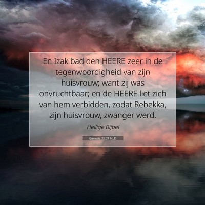 Picture 07 - Genesis 25:21 NLD - En Izak bad den HEERE zeer in de tegenwoordigheid - Bible Verse Picture