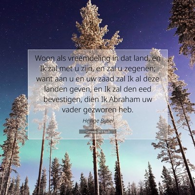 Picture 07 - Genesis 26:3 NLD - Woon als vreemdeling in dat land, en Ik zal met u - Bible Verse Picture