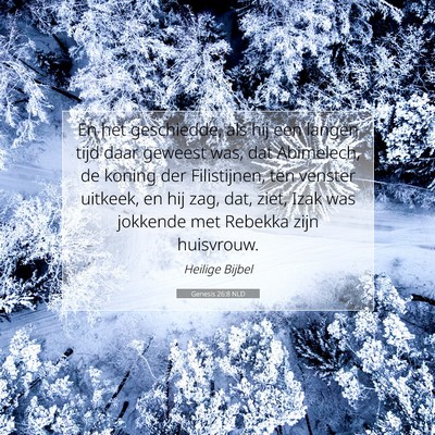 Picture 07 - Genesis 26:8 NLD - En het geschiedde, als hij een langen tijd daar - Bible Verse Picture