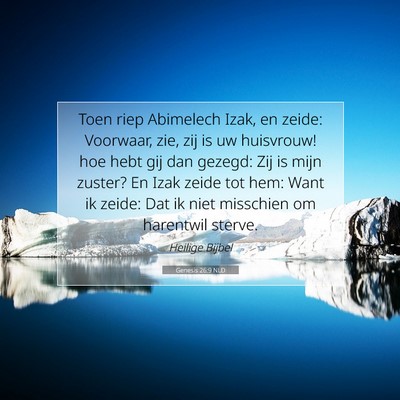 Picture 07 - Genesis 26:9 NLD - Toen riep Abimelech Izak, en zeide: Voorwaar, - Bible Verse Picture