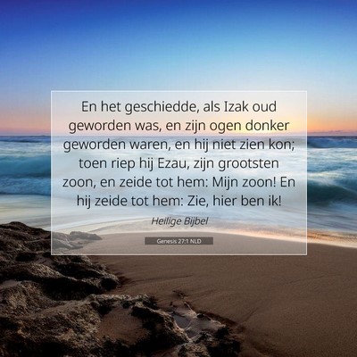 Picture 07 - Genesis 27:1 NLD - En het geschiedde, als Izak oud geworden was, en - Bible Verse Picture