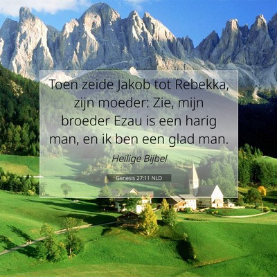 Picture 07 - Genesis 27:11 NLD - Toen zeide Jakob tot Rebekka, zijn moeder: Zie, - Bible Verse Picture