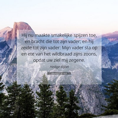 Picture 07 - Genesis 27:31 NLD - Hij nu maakte smakelijke spijzen toe, en bracht - Bible Verse Picture