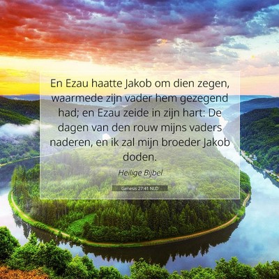 Picture 07 - Genesis 27:41 NLD - En Ezau haatte Jakob om dien zegen, waarmede zijn - Bible Verse Picture