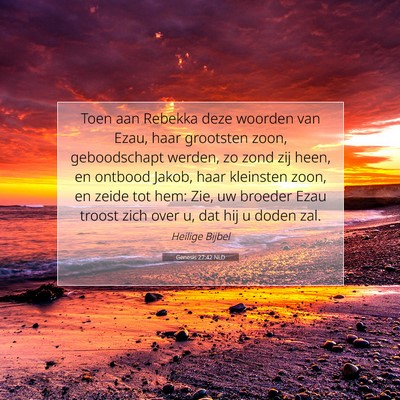 Picture 07 - Genesis 27:42 NLD - Toen aan Rebekka deze woorden van Ezau, haar - Bible Verse Picture