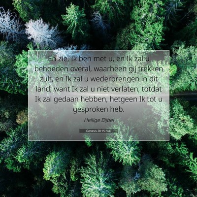 Picture 07 - Genesis 28:15 NLD - En zie, Ik ben met u, en Ik zal u behoeden - Bible Verse Picture