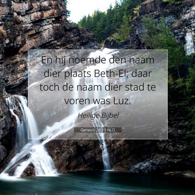 Picture 07 - Genesis 28:19 NLD - En hij noemde den naam dier plaats Beth-El; daar - Bible Verse Picture