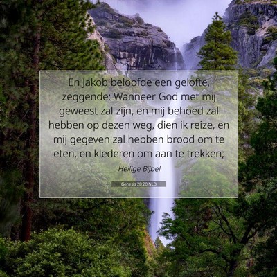 Picture 07 - Genesis 28:20 NLD - En Jakob beloofde een gelofte, zeggende: Wanneer - Bible Verse Picture