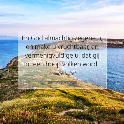 Picture 07 - Genesis 28:3 NLD - En God almachtig zegene u, en make u vruchtbaar, - Bible Verse Picture