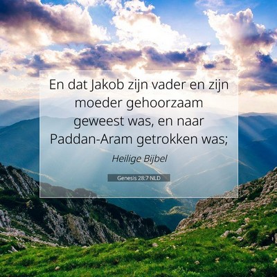 Picture 07 - Genesis 28:7 NLD - En dat Jakob zijn vader en zijn moeder gehoorzaam - Bible Verse Picture