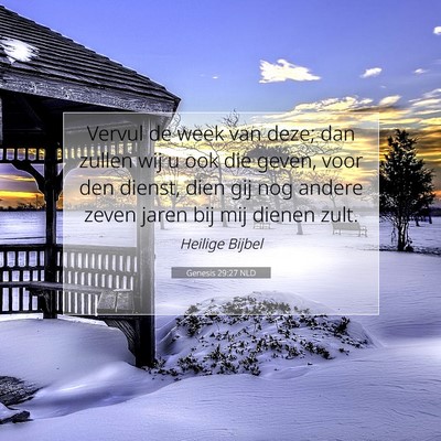 Picture 07 - Genesis 29:27 NLD - Vervul de week van deze; dan zullen wij u ook die - Bible Verse Picture