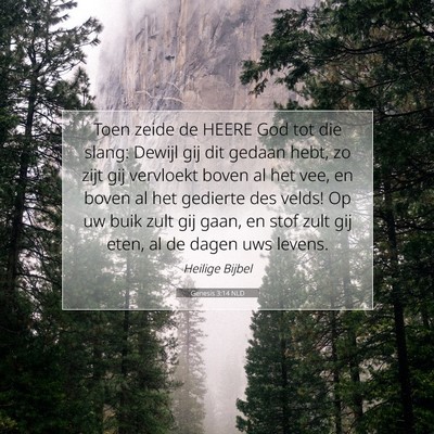 Picture 07 - Genesis 3:14 NLD - Toen zeide de HEERE God tot die slang: Dewijl gij - Bible Verse Picture