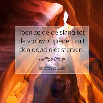 Picture 07 - Genesis 3:4 NLD - Toen zeide de slang tot de vrouw: Gijlieden zult - Bible Verse Picture