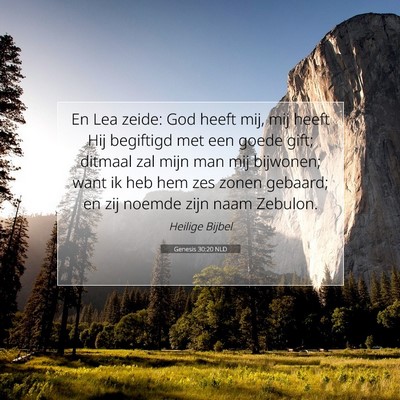Picture 07 - Genesis 30:20 NLD - En Lea zeide: God heeft mij, mij heeft Hij - Bible Verse Picture