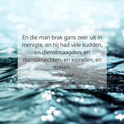 Picture 07 - Genesis 30:43 NLD - En die man brak gans zeer uit in menigte, en hij - Bible Verse Picture