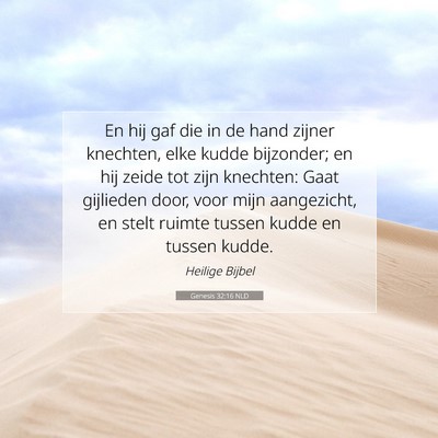 Picture 07 - Genesis 32:16 NLD - En hij gaf die in de hand zijner knechten, elke - Bible Verse Picture