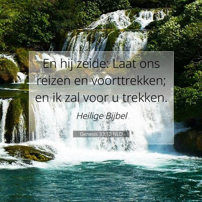 Picture 07 - Genesis 33:12 NLD - En hij zeide: Laat ons reizen en voorttrekken; en - Bible Verse Picture