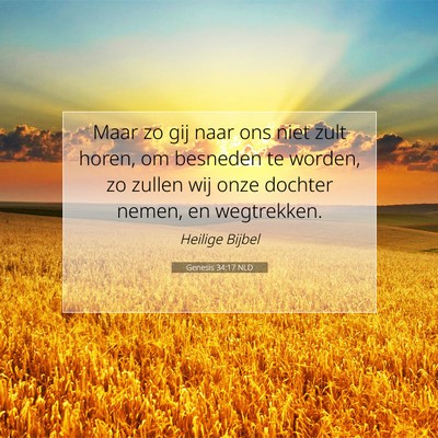 Picture 07 - Genesis 34:17 NLD - Maar zo gij naar ons niet zult horen, om besneden - Bible Verse Picture