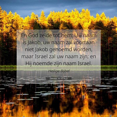 Picture 07 - Genesis 35:10 NLD - En God zeide tot hem: Uw naam is Jakob, uw naam - Bible Verse Picture