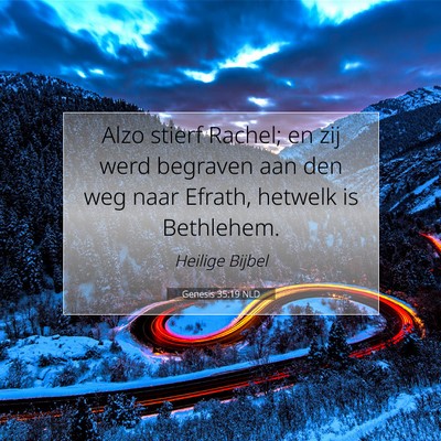 Picture 07 - Genesis 35:19 NLD - Alzo stierf Rachel; en zij werd begraven aan den - Bible Verse Picture