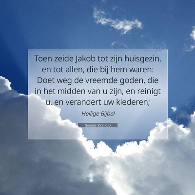Picture 07 - Genesis 35:2 NLD - Toen zeide Jakob tot zijn huisgezin, en tot - Bible Verse Picture