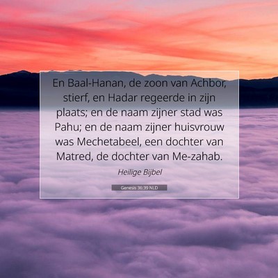 Picture 07 - Genesis 36:39 NLD - En Baal-Hanan, de zoon van Achbor, stierf, en - Bible Verse Picture