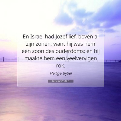Picture 07 - Genesis 37:3 NLD - En Israel had Jozef lief, boven al zijn zonen; - Bible Verse Picture