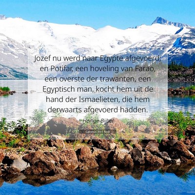 Picture 07 - Genesis 39:1 NLD - Jozef nu werd naar Egypte afgevoerd; en Potifar, - Bible Verse Picture