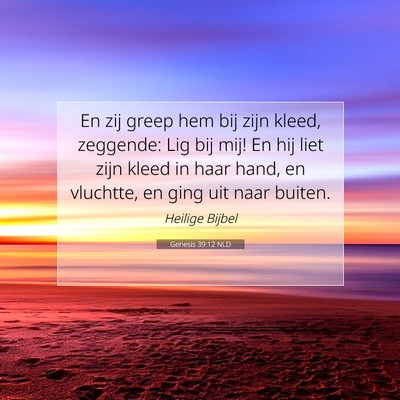 Picture 07 - Genesis 39:12 NLD - En zij greep hem bij zijn kleed, zeggende: Lig - Bible Verse Picture