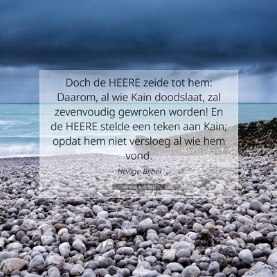 Picture 07 - Genesis 4:15 NLD - Doch de HEERE zeide tot hem: Daarom, al wie Kain - Bible Verse Picture