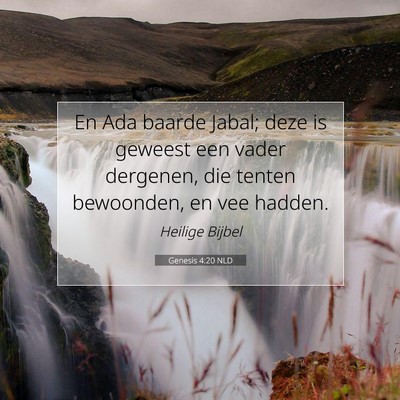 Picture 07 - Genesis 4:20 NLD - En Ada baarde Jabal; deze is geweest een vader - Bible Verse Picture