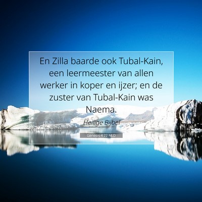 Picture 07 - Genesis 4:22 NLD - En Zilla baarde ook Tubal-Kain, een leermeester - Bible Verse Picture