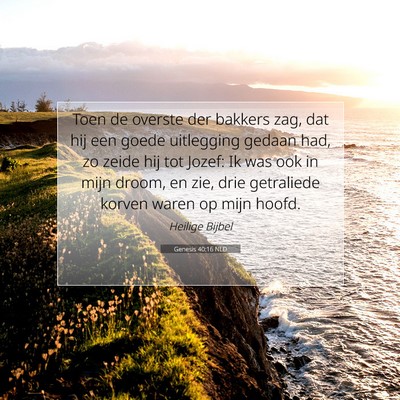 Picture 07 - Genesis 40:16 NLD - Toen de overste der bakkers zag, dat hij een - Bible Verse Picture
