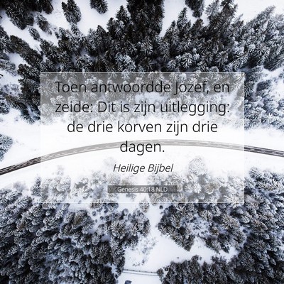 Picture 07 - Genesis 40:18 NLD - Toen antwoordde Jozef, en zeide: Dit is zijn - Bible Verse Picture