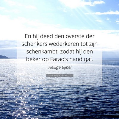 Picture 07 - Genesis 40:21 NLD - En hij deed den overste der schenkers wederkeren - Bible Verse Picture