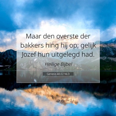 Picture 07 - Genesis 40:22 NLD - Maar den overste der bakkers hing hij op; gelijk - Bible Verse Picture