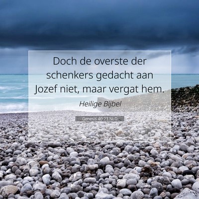 Picture 07 - Genesis 40:23 NLD - Doch de overste der schenkers gedacht aan Jozef - Bible Verse Picture