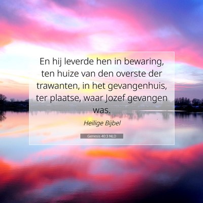 Picture 07 - Genesis 40:3 NLD - En hij leverde hen in bewaring, ten huize van den - Bible Verse Picture