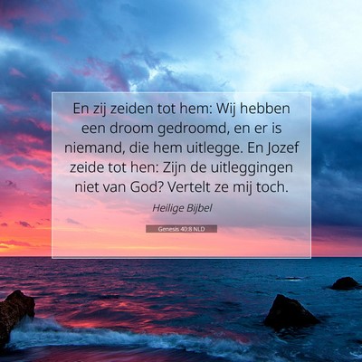 Picture 07 - Genesis 40:8 NLD - En zij zeiden tot hem: Wij hebben een droom - Bible Verse Picture
