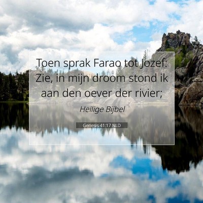 Picture 07 - Genesis 41:17 NLD - Toen sprak Farao tot Jozef: Zie, in mijn droom - Bible Verse Picture